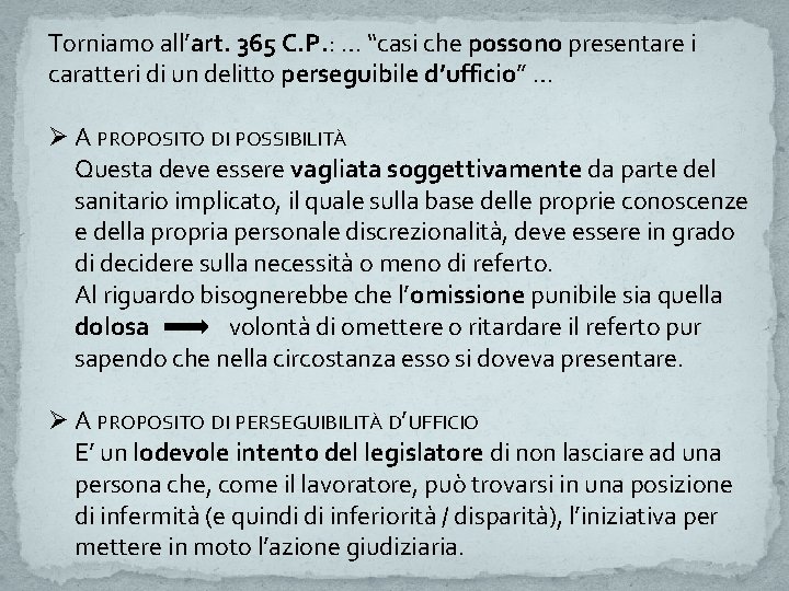 Torniamo all’art. 365 C. P. : … “casi che possono presentare i caratteri di