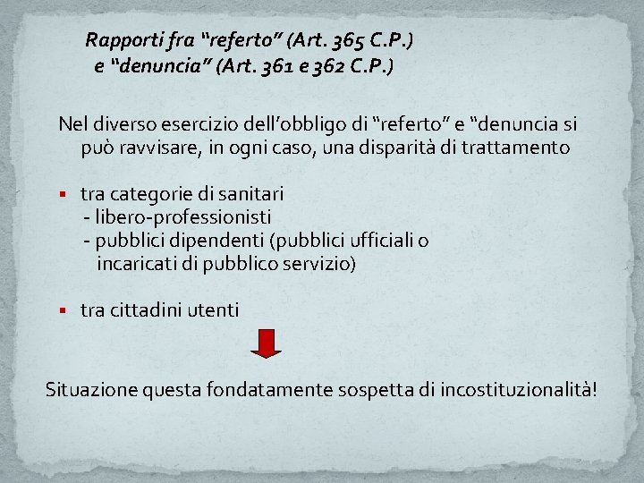 Rapporti fra “referto” (Art. 365 C. P. ) e “denuncia” (Art. 361 e 362