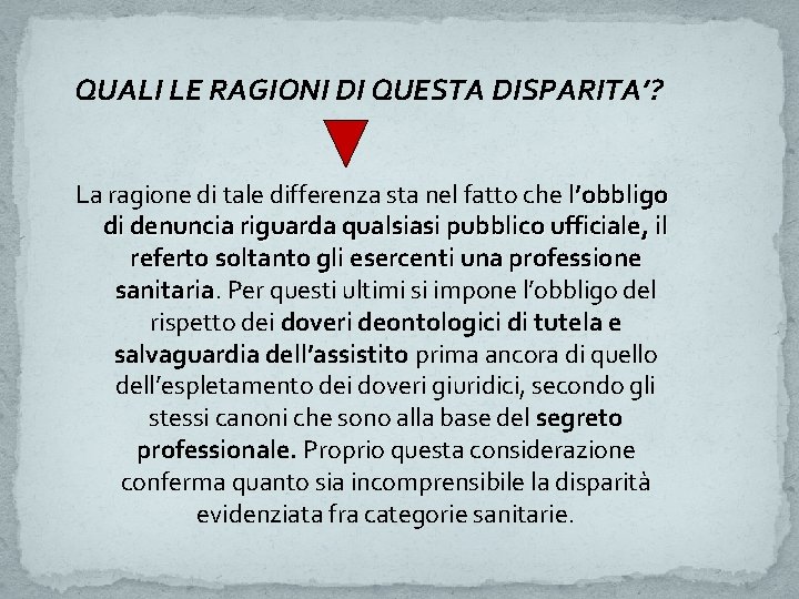 QUALI LE RAGIONI DI QUESTA DISPARITA’? La ragione di tale differenza sta nel fatto