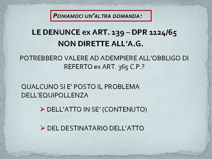 PONIAMOCI UN’ALTRA DOMANDA: LE DENUNCE ex ART. 139 – DPR 1124/65 NON DIRETTE ALL’A.