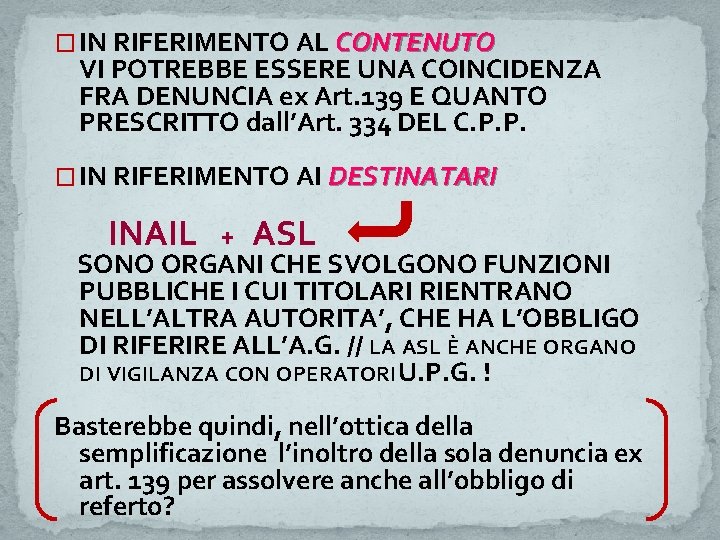 � IN RIFERIMENTO AL CONTENUTO VI POTREBBE ESSERE UNA COINCIDENZA FRA DENUNCIA ex Art.