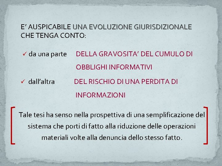 E’ AUSPICABILE UNA EVOLUZIONE GIURISDIZIONALE CHE TENGA CONTO: ü da una parte DELLA GRAVOSITA’