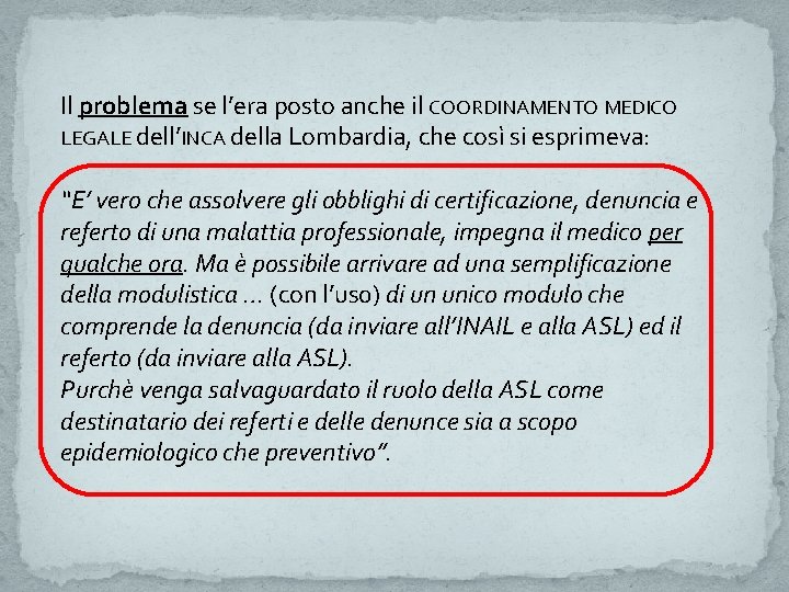 Il problema se l’era posto anche il COORDINAMENTO MEDICO LEGALE dell’INCA della Lombardia, che