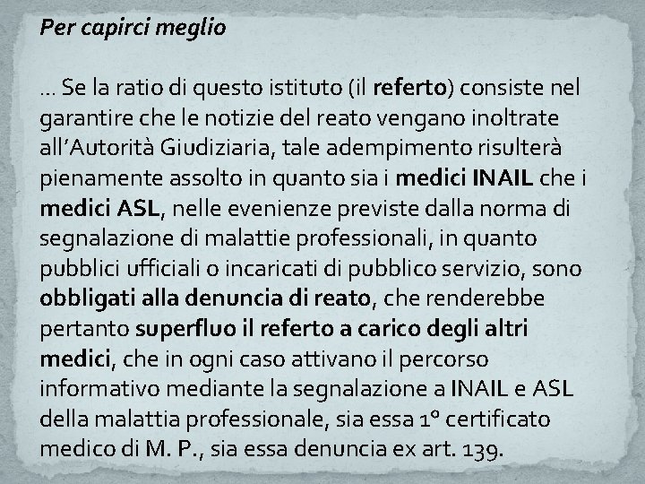 Per capirci meglio … Se la ratio di questo istituto (il referto) consiste nel