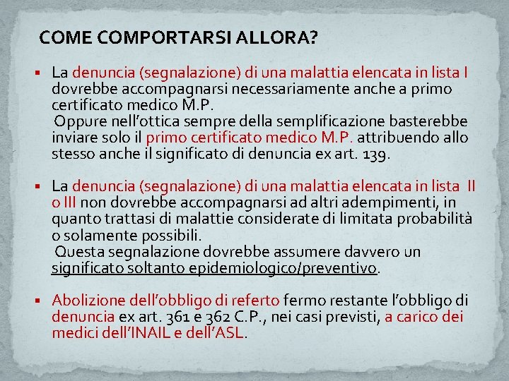 COME COMPORTARSI ALLORA? § La denuncia (segnalazione) di una malattia elencata in lista I