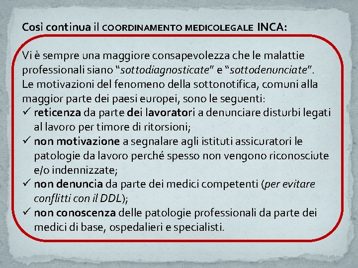 Così continua il COORDINAMENTO MEDICOLEGALE INCA: Vi è sempre una maggiore consapevolezza che le