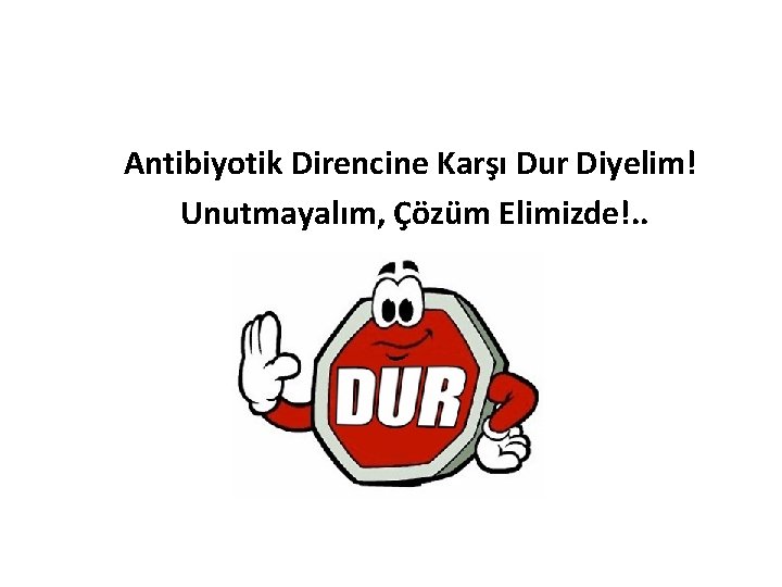 Antibiyotik Direncine Karşı Dur Diyelim! Unutmayalım, Çözüm Elimizde!. . 