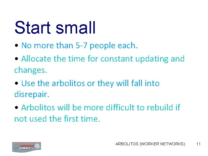 Start small • No more than 5 -7 people each. • Allocate the time