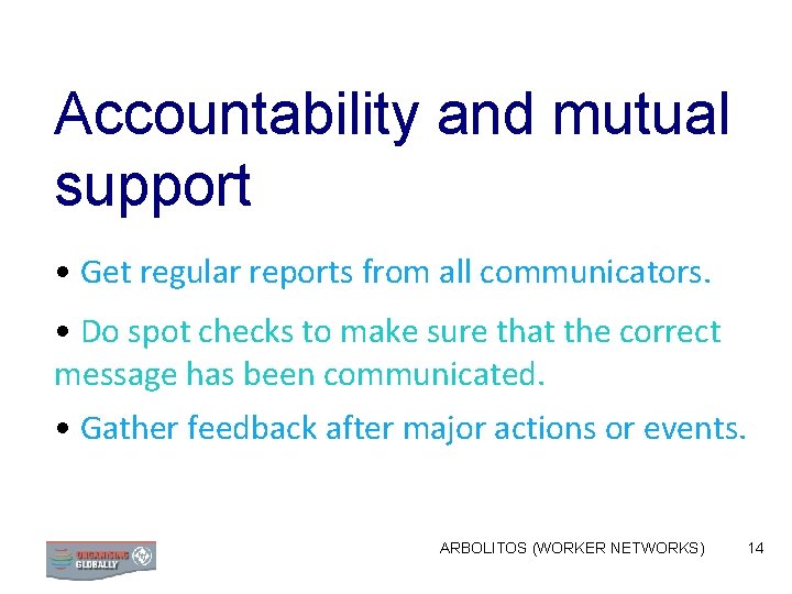 Accountability and mutual support • Get regular reports from all communicators. • Do spot