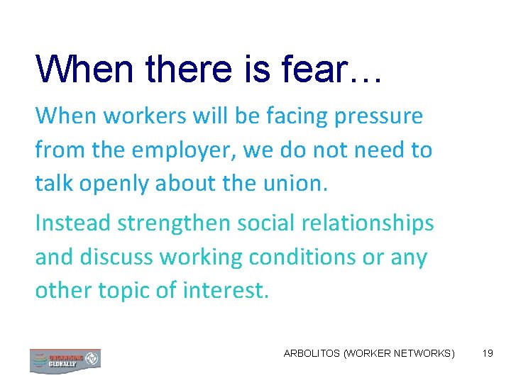 When there is fear… When workers will be facing pressure from the employer, we