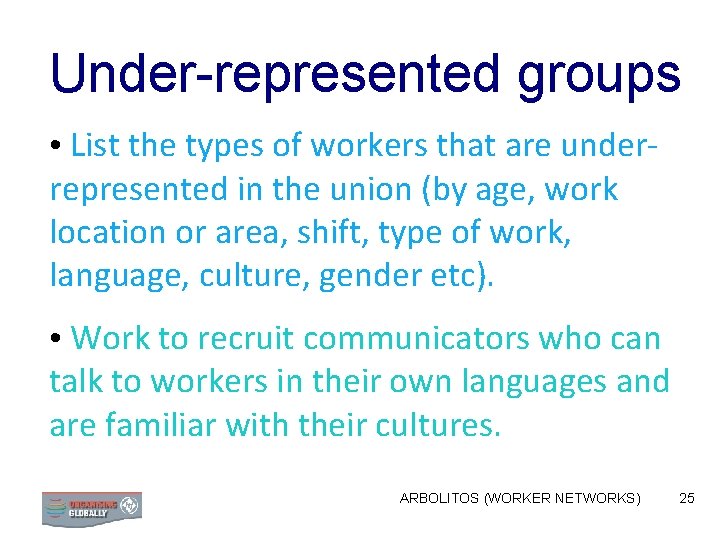 Under-represented groups • List the types of workers that are underrepresented in the union