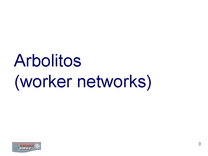 Arbolitos (worker networks) 3 