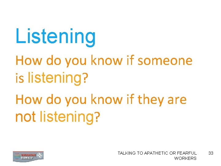 Listening How do you know if someone is listening? How do you know if