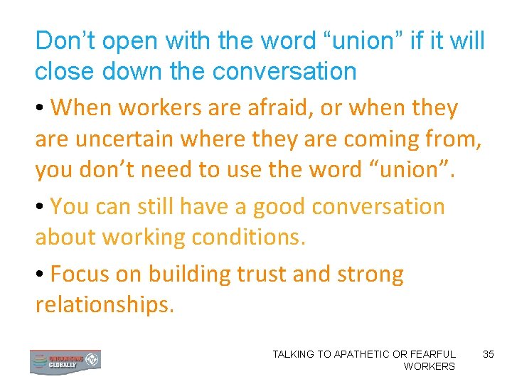 Don’t open with the word “union” if it will close down the conversation •