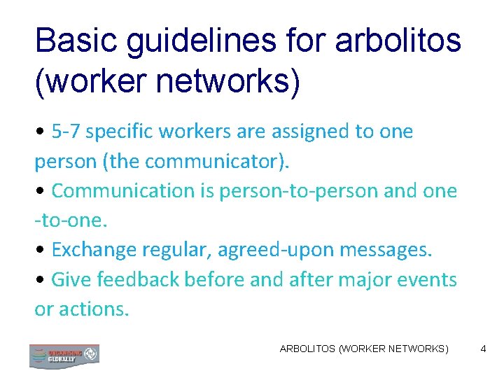 Basic guidelines for arbolitos (worker networks) • 5 -7 specific workers are assigned to