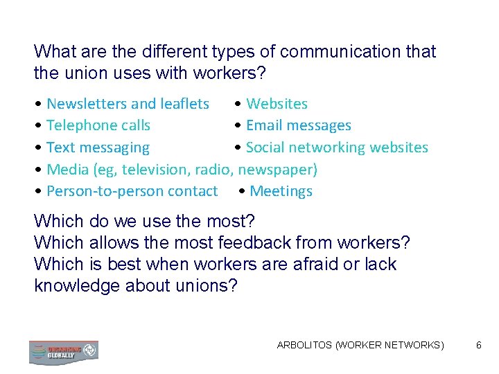 What are the different types of communication that the union uses with workers? •