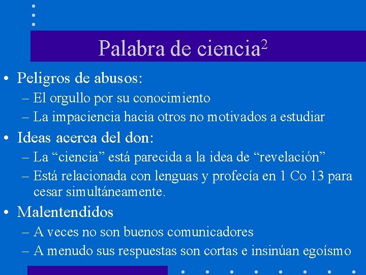 Palabra de 2 ciencia • Peligros de abusos: – El orgullo por su conocimiento