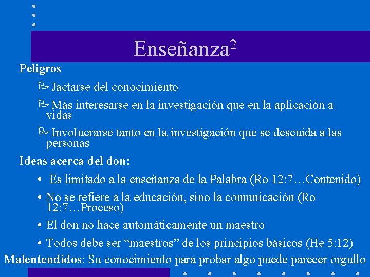 2 Enseñanza Peligros PJactarse del conocimiento PMás interesarse en la investigación que en la