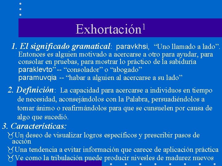 1 Exhortación 1. El significado gramatical: paravkhsi, “Uno llamado a lado”. Entonces es alguien