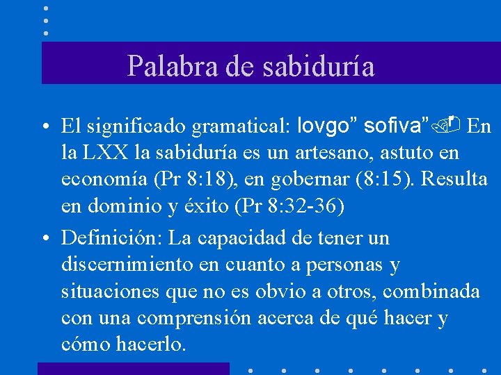 Palabra de sabiduría • El significado gramatical: lovgo” sofiva”. En la LXX la sabiduría