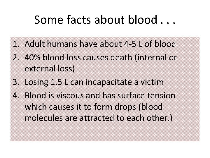Some facts about blood. . . 1. Adult humans have about 4 -5 L