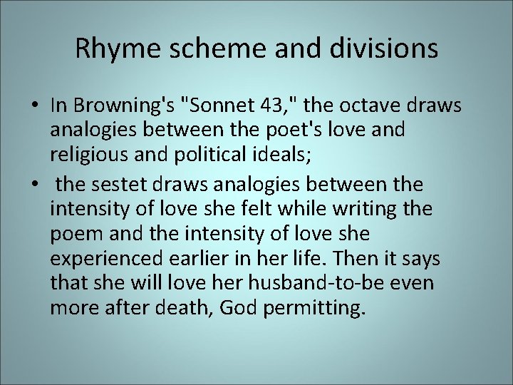 Rhyme scheme and divisions • In Browning's "Sonnet 43, " the octave draws analogies