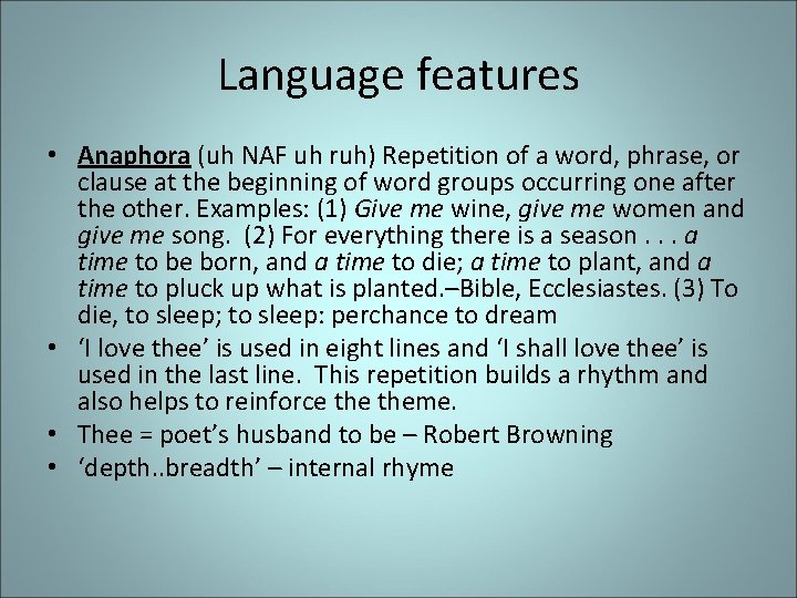 Language features • Anaphora (uh NAF uh ruh) Repetition of a word, phrase, or