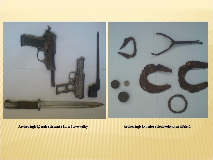 Archeologický nález zbraní z II. světové války Archeologický nález středověkých artefaktů 
