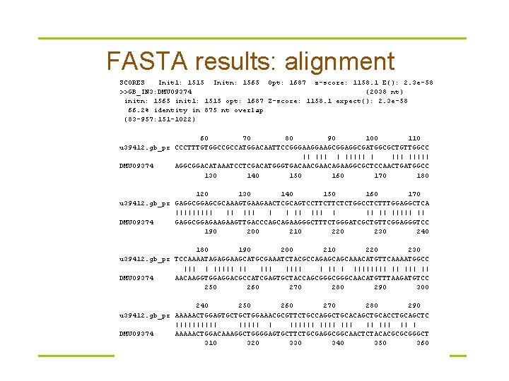 FASTA results: alignment SCORES Init 1: 1515 Initn: 1565 Opt: 1687 z-score: 1158. 1