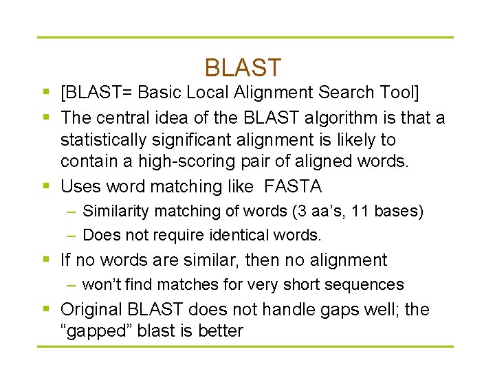 BLAST § [BLAST= Basic Local Alignment Search Tool] § The central idea of the