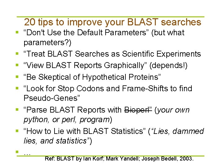 20 tips to improve your BLAST searches § “Don't Use the Default Parameters” (but