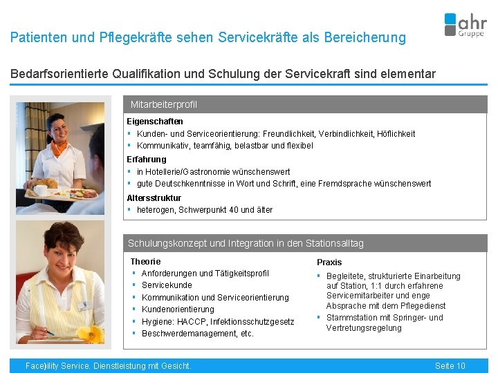 Patienten und Pflegekräfte sehen Servicekräfte als Bereicherung Bedarfsorientierte Qualifikation und Schulung der Servicekraft sind