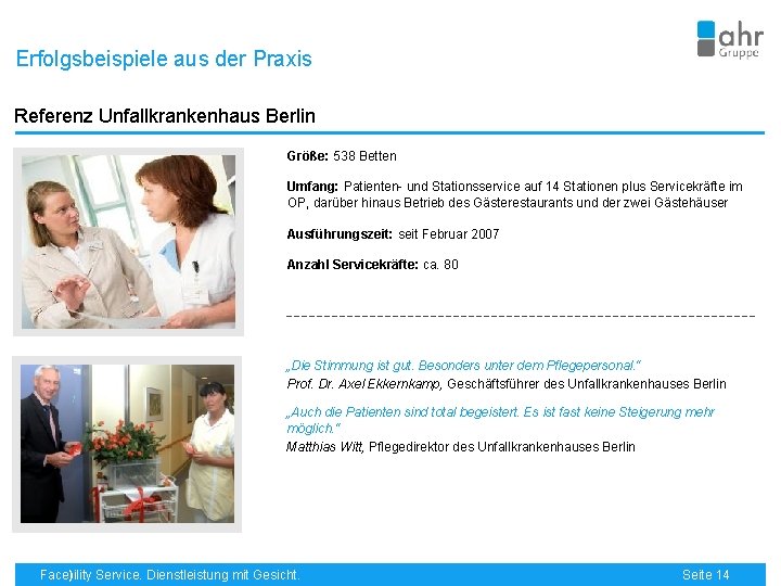 Erfolgsbeispiele aus der Praxis Referenz Unfallkrankenhaus Berlin Größe: 538 Betten Umfang: Patienten- und Stationsservice