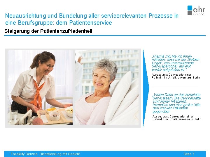 Neuausrichtung und Bündelung aller servicerelevanten Prozesse in eine Berufsgruppe: dem Patientenservice Steigerung der Patientenzufriedenheit