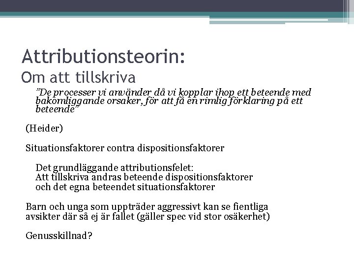 Attributionsteorin: Om att tillskriva ”De processer vi använder då vi kopplar ihop ett beteende