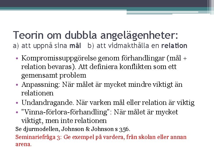 Teorin om dubbla angelägenheter: a) att uppnå sina mål b) att vidmakthålla en relation