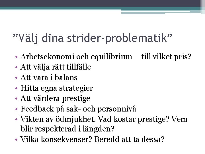 ”Välj dina strider-problematik” • • Arbetsekonomi och equilibrium – till vilket pris? Att välja