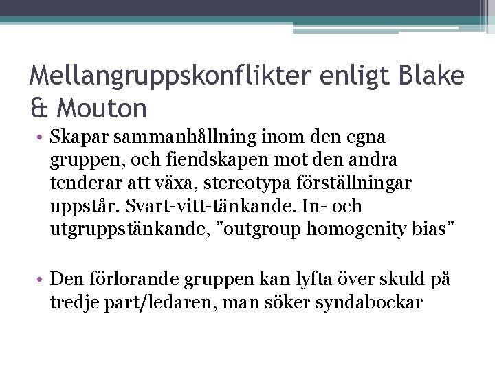 Mellangruppskonflikter enligt Blake & Mouton • Skapar sammanhållning inom den egna gruppen, och fiendskapen