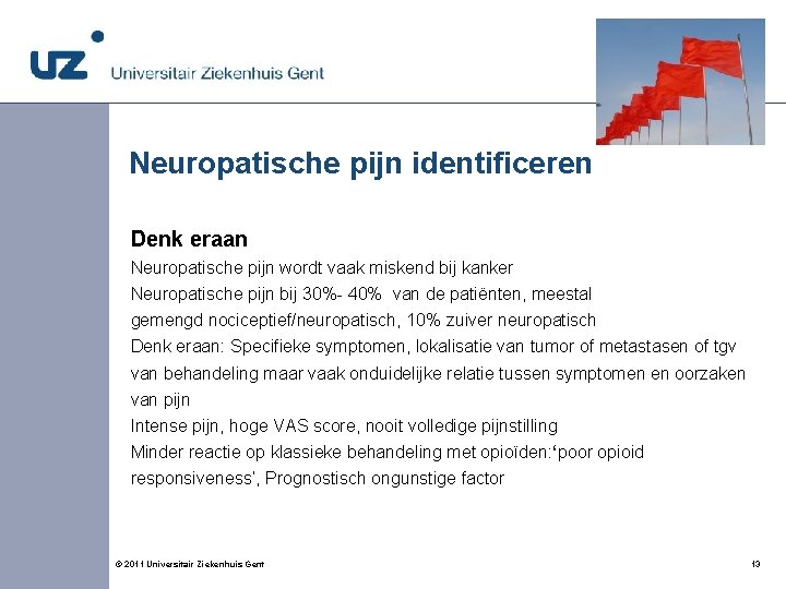 Neuropatische pijn identificeren Denk eraan Neuropatische pijn wordt vaak miskend bij kanker Neuropatische pijn