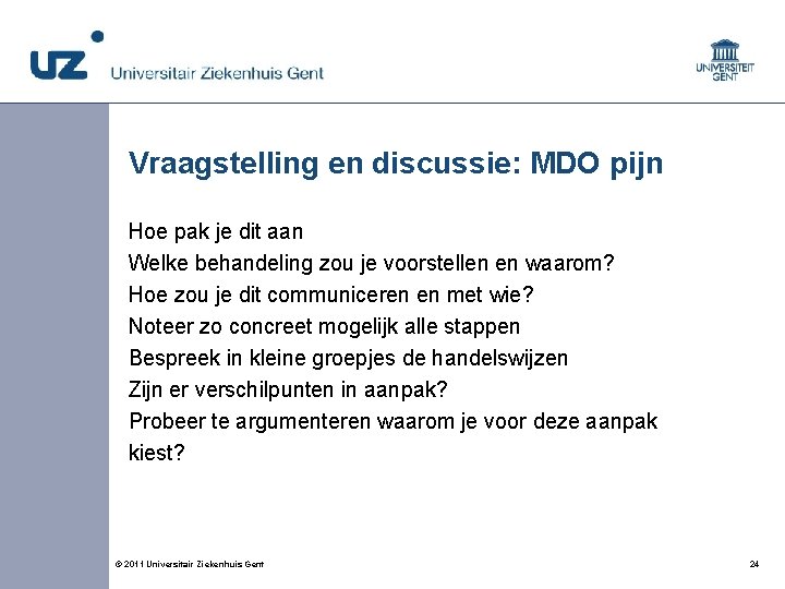 Vraagstelling en discussie: MDO pijn Hoe pak je dit aan Welke behandeling zou je