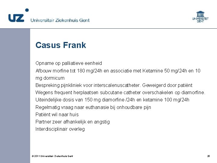 Casus Frank Opname op palliatieve eenheid Afbouw morfine tot 180 mg/24 h en associatie