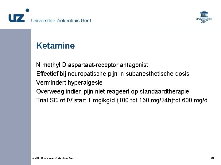 Ketamine N methyl D aspartaat-receptor antagonist Effectief bij neuropatische pijn in subanesthetische dosis Vermindert