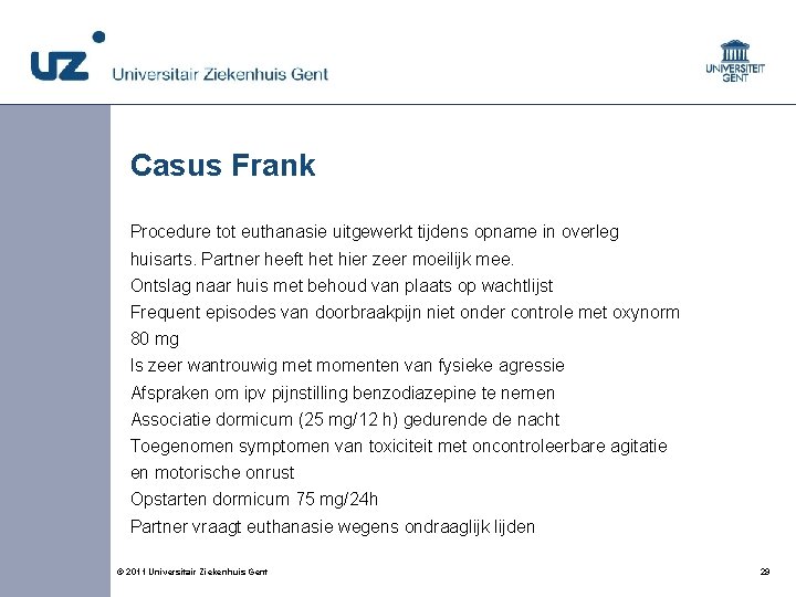 Casus Frank Procedure tot euthanasie uitgewerkt tijdens opname in overleg huisarts. Partner heeft het