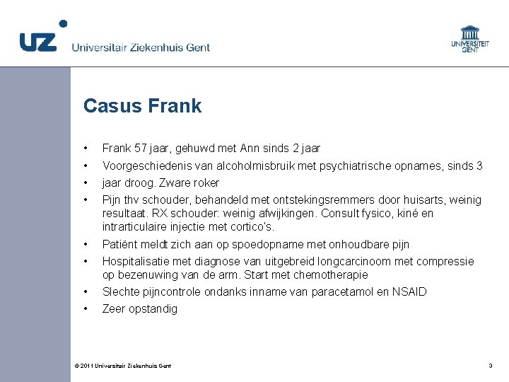 Casus Frank • • Frank 57 jaar, gehuwd met Ann sinds 2 jaar •