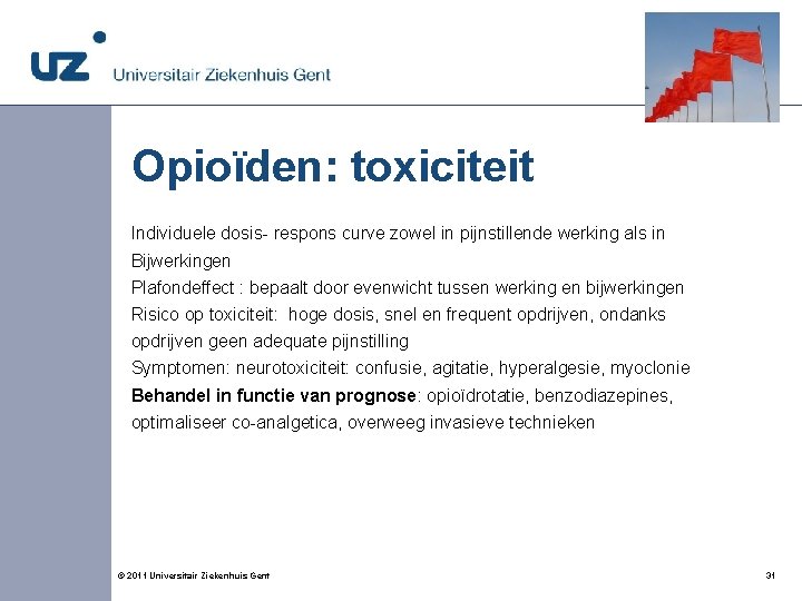 Opioïden: toxiciteit Individuele dosis- respons curve zowel in pijnstillende werking als in Bijwerkingen Plafondeffect