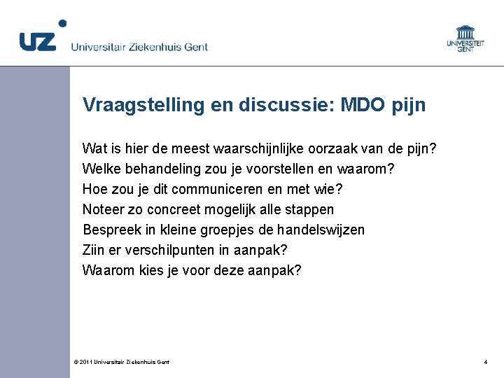 Vraagstelling en discussie: MDO pijn Wat is hier de meest waarschijnlijke oorzaak van de