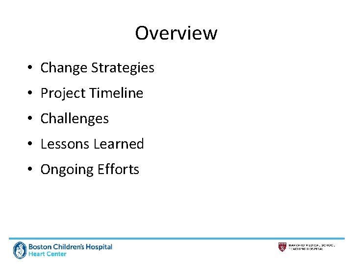 Overview • Change Strategies • Project Timeline • Challenges • Lessons Learned • Ongoing