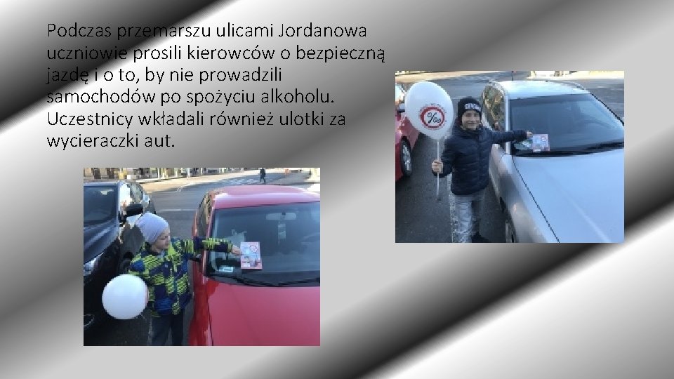 Podczas przemarszu ulicami Jordanowa uczniowie prosili kierowców o bezpieczną jazdę i o to, by