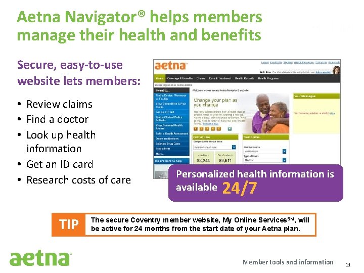 Aetna Navigator® helps members manage their health and benefits Secure, easy-to-use website lets members: