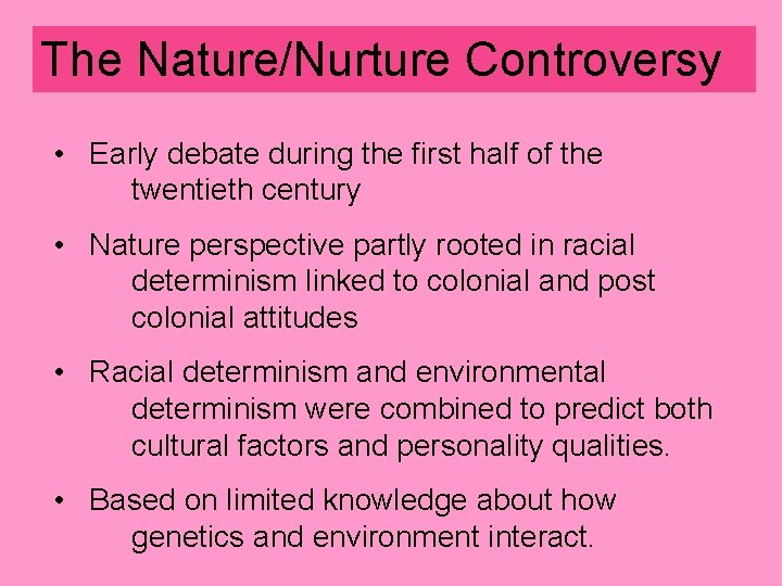 The Nature/Nurture Controversy • Early debate during the first half of the twentieth century